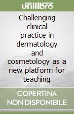 Challenging clinical practice in dermatology and cosmetology as a new platform for teaching libro