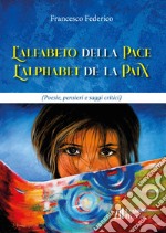 L'alfabeto della pace - L'alphabet de la paix. Poesie, pensieri e saggi critici. Ediz. bilingue libro