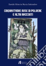 Cinquantadue rose di polvere e altri racconti libro