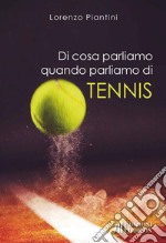 Di cosa parliamo quando parliamo di tennis