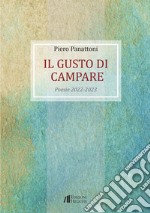 Il gusto di campare. Poesie 2022-2023 libro