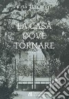 La casa dove tornare libro