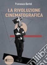 La rivoluzione cinematografica. Trattato critico libro