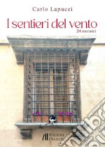 I sentieri del vento. 24 racconti libro