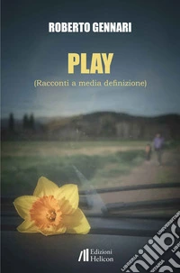 Play. Racconti a media definizione libro