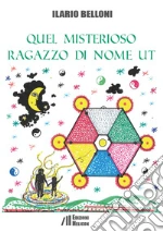 Quel misterioso ragazzo di nome Ut libro