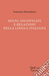 Segni, significati e relazioni della lingua italiana libro
