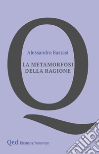 La metamorfosi della ragione libro