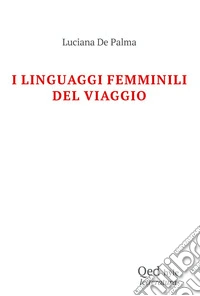 I linguaggi femminili del viaggio libro
