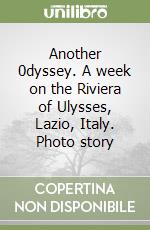 Another 0dyssey. A week on the Riviera of Ulysses, Lazio, Italy. Photo story libro