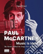 Paul McCartney: music is ideas. The stories behind the songs. Vol. 2: 1990-2012 libro