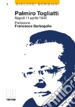 Palmiro Togliatti Napoli 11 aprile 1944-Una falce, un martello, una città libro