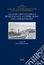 Gli anni cruciali della Resistenza e la costruzione della democrazia. Storie, idee, nature del Torrese-Stabiese e dell'Agro Sarnese-Nocerino libro