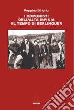 I comunisti dell'Alta Irpinia al tempo di Berlinguer