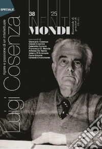 Infiniti mondi (2025). Vol. 38: Bimestrale di pensieri di libertà. Luigi Cosenza, rigore e passione di un intellettuale libro