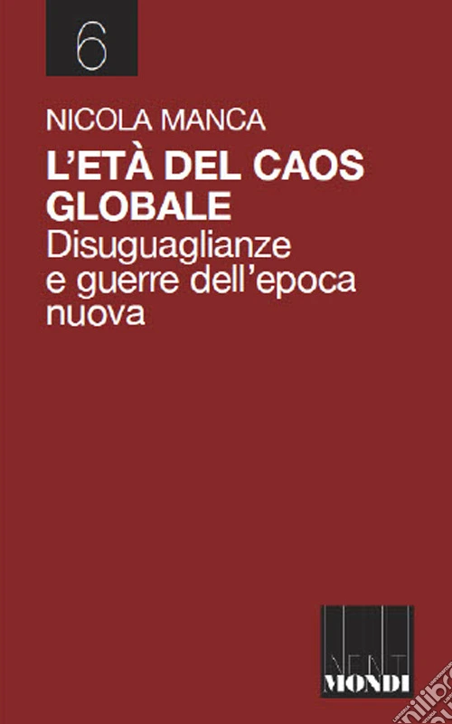 L'età del caos globale. Disuguaglianze e guerre nell'epoca nuova