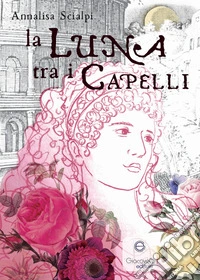 La luna tra i capelli libro