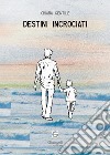 Destini incrociati libro di Gentile Chiara