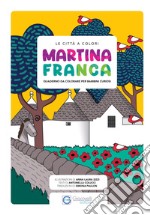 Le città a colori. Martina Franca. Quaderno da colorare per bambini curiosi. Ediz. italiana e inglese libro