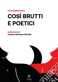 Così brutti e poetici