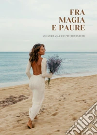 Fra magia e paure. Un lungo viaggio per conoscersi libro