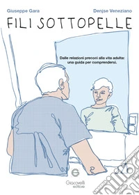 Fili sottopelle. Dalle relazioni precoci alla vita adulta: una guida per comprendersi libro