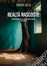 Realtà nascoste. Esperienza di giornalismo sociale libro