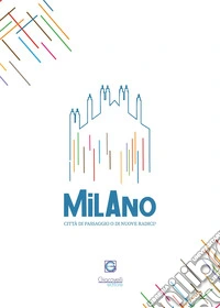 Milano Radici. Quarta edizione. Città di passaggio o di nuove radici? libro