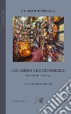 «Un libro che divorerei». Pareri di lettura libro di Pontiggia Giuseppe Marcheschi D. (cur.)