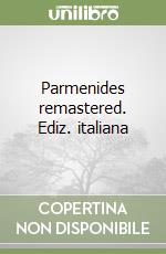 Parmenides remastered. Ediz. italiana libro
