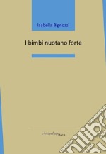 I bimbi nuotano forte libro