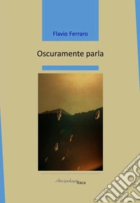 Oscuramente parla