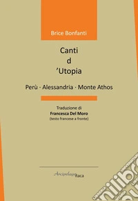 Canti d'utopia. Ediz. multilingue libro