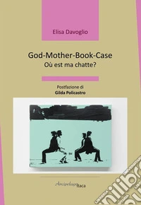 God-Mother-Book-Case. Où est ma chatte? libro