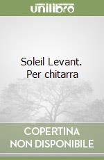 Soleil Levant. Per chitarra libro