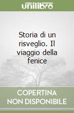Storia di un risveglio. Il viaggio della fenice libro