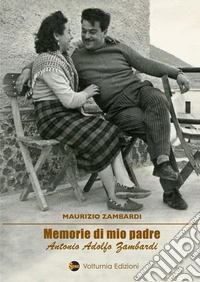 Memorie di mio padre Antonio Adolfo Zambardi libro