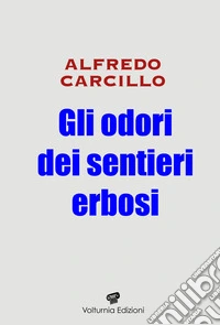 Gli odori dei sentieri erbosi libro
