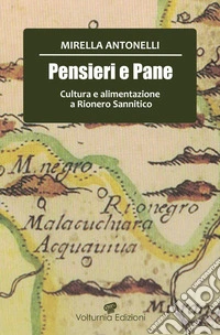 Pensier e pane. Cultura e alimentazione a Rionero Sannitico libro