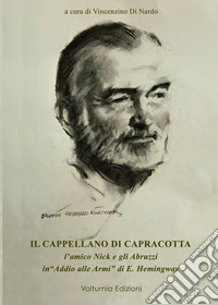 Il cappellano di Capracotta. L'amico Nick e gli Abruzzi ub «Addio alle armi» di E. Hemingway libro