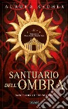 Sanctuary of the Shadow. Santuario dell'ombra libro