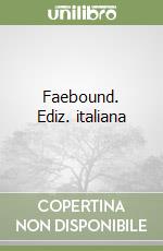 Faebound. Ediz. italiana