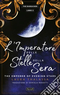 L'imperatore delle stelle della sera. The emperor of the evening star. The Bargainer. Vol. 3 libro