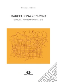 Barcellona 2019-2023. Il progetto urbano come rete libro