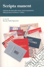 Scripta manent. Giornata di studi sulle riviste storico-umanistiche della provincia di Pesaro e Urbino