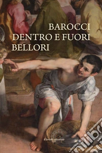 Barocci dentro e fuori Bellori libro
