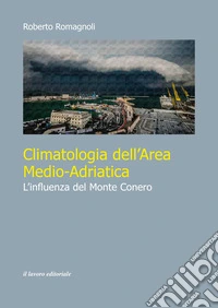 Climatologia dell'area medio-adriatica. L'influenza del Monte Conero libro