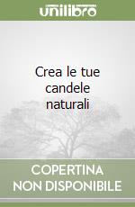 Crea le tue candele naturali