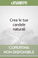 Crea le tue candele naturali libro