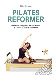 Pilates reformer. 100 idee, esercizi e percorsi motori per le lezioni di danza libro